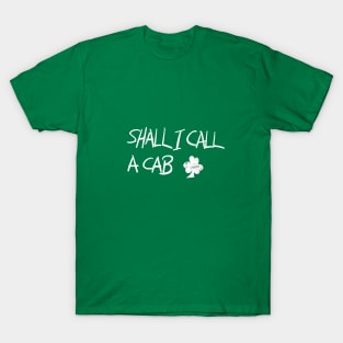 Shall I Call A Cab T-Shirt